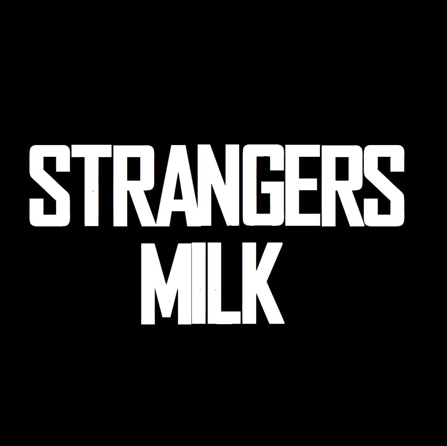 Strangers Milk