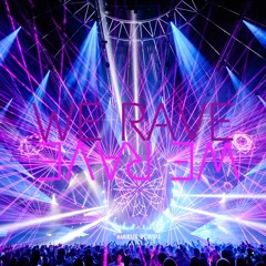 WE RAVE