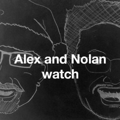 Alex and Nolan Watch