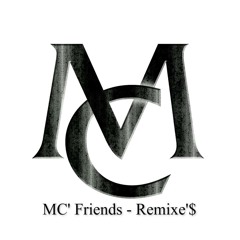 MC' Friends - Remixe'$
