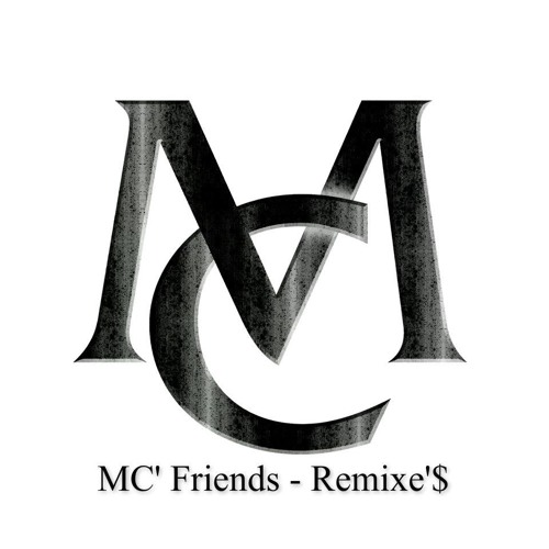 MC' Friends - Remixe'$’s avatar