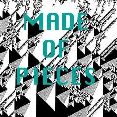 Made Of Pieces