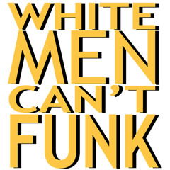 White Men Can't Funk