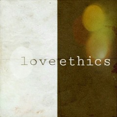 Love & Ethics