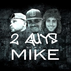 TWO GUYS WITH A MIKE