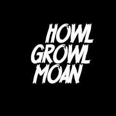 HowlGrowlMoan