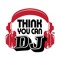 THINK YOU CAN DJ