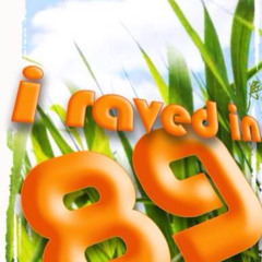 I raved in '89