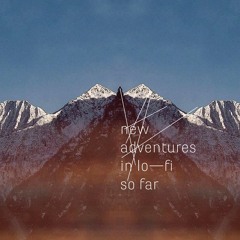 New Adventures in Lo-Fi