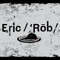 Eric  /ˈRōb /