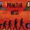 Primitive Mess