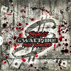 Shano GwaupBoi Mostwanted