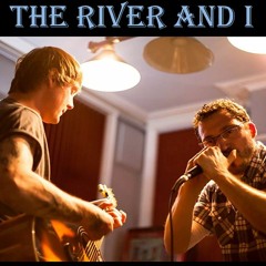 The River and I
