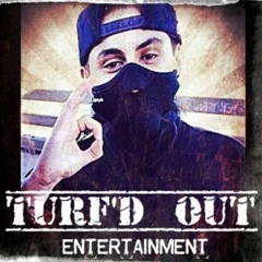Turf'd Out Ent.
