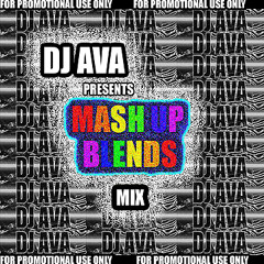 DJ AVA MASH UP BLENDS MIX