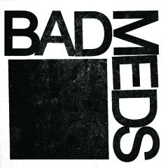BAD MEDS