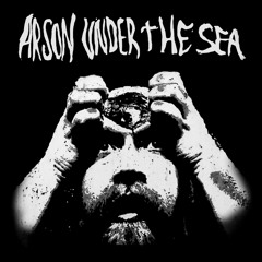 Arson Under the Sea