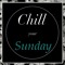 Chill your Sunday