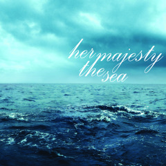 Her Majesty The Sea