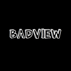 BADVIEW