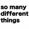 So Many Different Things