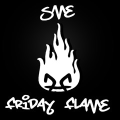 S.M.E FRIDAY FLAME