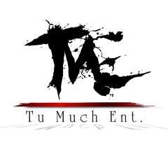 Tu Much Ent