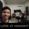 Later At Midnight
