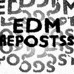 EDM Repostss