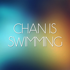 CHAN is Swimming