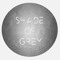 Shade of Grey