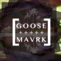Goose&Mavrk