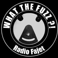 What the Fuzz Radio ?!