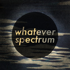 whatever spectrum