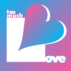 Too Much Love (T.M.L)