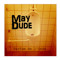 May Dude