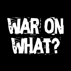 War on What?