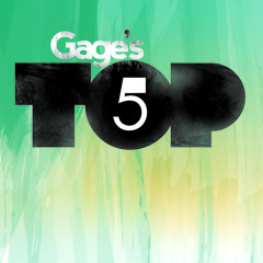 Gage's Top 5