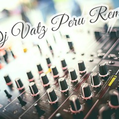 Dj Vatz Peru Remixes