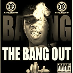 BakkRound BanG BanG