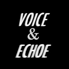 Voice & Echoe