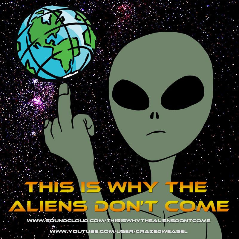 This Is Why The Aliens Don't Come