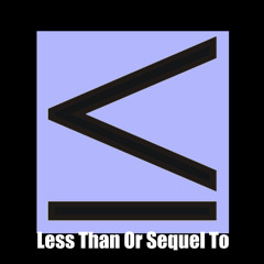 Less Than Or Sequel To