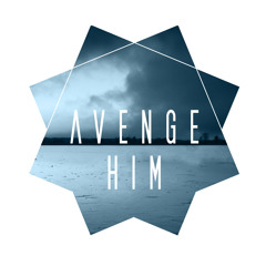 Avenge Him