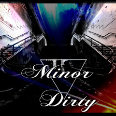 Minor Dirty