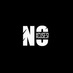 NØ Xcuses!