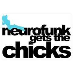 NeuroFunk Gets Chicks