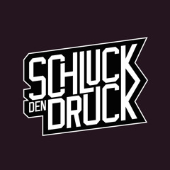 Schluck den Druck