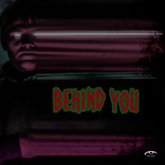 Behind You