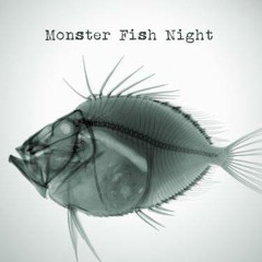 Monster Fish Night